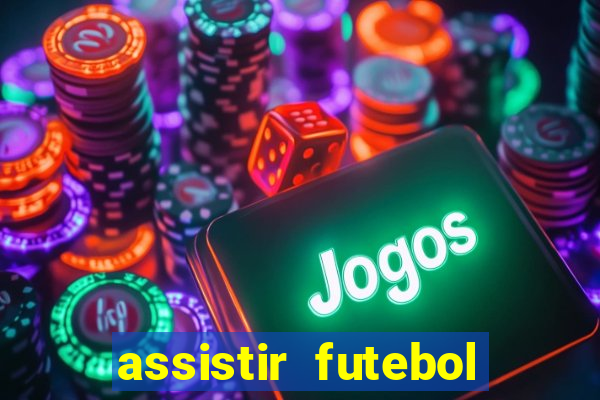 assistir futebol multi max